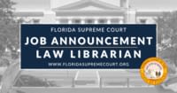 Florida Supreme Court Job Announcement: Law Librarian. Closes 04/09/2021.